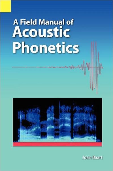 Cover for Joan L G Baart · A Field Manual of Acoustic Phonetics (Pocketbok) (2012)