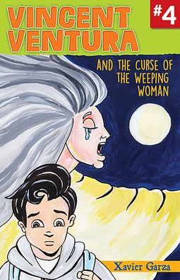 Cover for Xavier Garza · Vincent Ventura and the Curse of the Weeping Woman / Vincent Ventura Y La Maldición de la Llorona (Paperback Book) (2021)