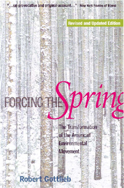 Cover for Robert Gottlieb · Forcing the Spring: The Transformation of the American Environmental Movement (Paperback Book) [2 Revised edition] (2005)