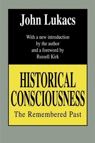 Cover for John Lukacs · Historical Consciousness: The Remembered Past (Pocketbok) (1994)