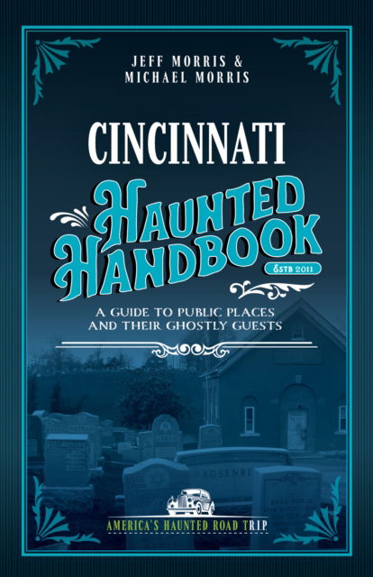 Cincinnati Haunted Handbook: A Guide to Public Places and Their Ghostly Guests - Jeff Morris - Books - Clerisy Press - 9781578604326 - August 28, 2025
