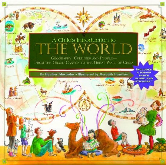 Cover for Alexander, Heather (Assistant Editor) · A Child's Introduction To The World: Geography, Cultures, and People - From the Grand Canyon to the Great Wall of China (Gebundenes Buch) (2011)