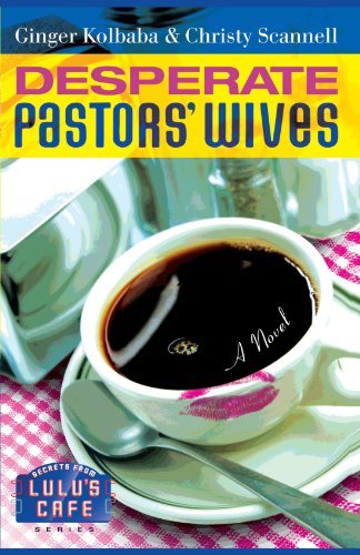 Cover for Christy Scannell · Desperate Pastors' Wives (Secrets from Lulu's Cafe Series #1) (Paperback Book) (2007)