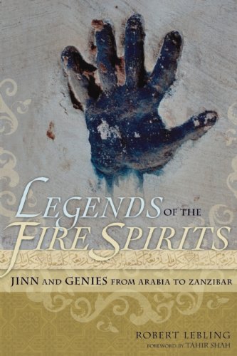 Cover for Robert Lebling · Legends of the Fire Spirits: Jinn and Genies from Arabia to Zanzibar (Taschenbuch) [First edition] (2011)