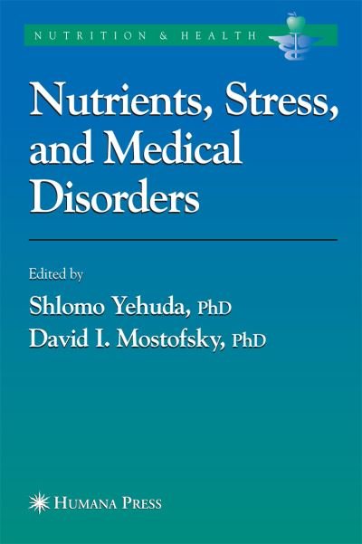 Cover for Shlomo Yehuda · Nutrients, Stress and Medical Disorders - Nutrition and Health (Hardcover Book) [2005 edition] (2005)