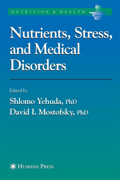 Cover for Shlomo Yehuda · Nutrients, Stress and Medical Disorders - Nutrition and Health (Inbunden Bok) [2005 edition] (2005)