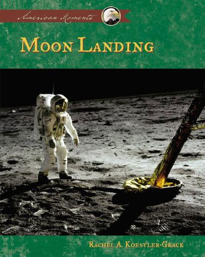 Moon Landing (American Moments) - Rachel A. Koestler-grack - Boeken - Abdo Pub Co - 9781591979326 - 2005