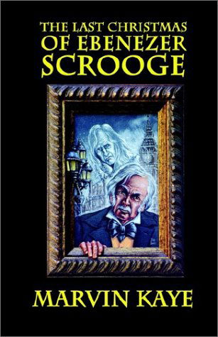 The Last Christmas of Ebenezer Scrooge - Marvin Kaye - Books - Borgo Press - 9781592240326 - August 1, 2003