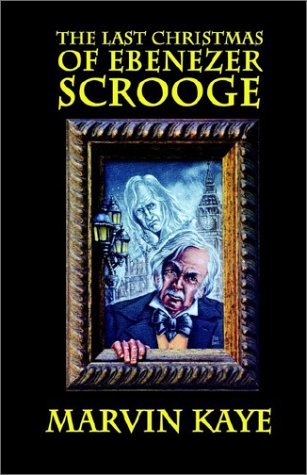 Cover for Marvin Kaye · The Last Christmas of Ebenezer Scrooge (Hardcover Book) (2003)