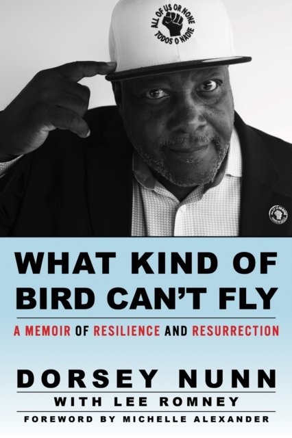 Cover for Dorsey Nunn · What Kind of Bird Can't Fly: A Memoir of Resilience and Resurrection (Paperback Book) (2024)