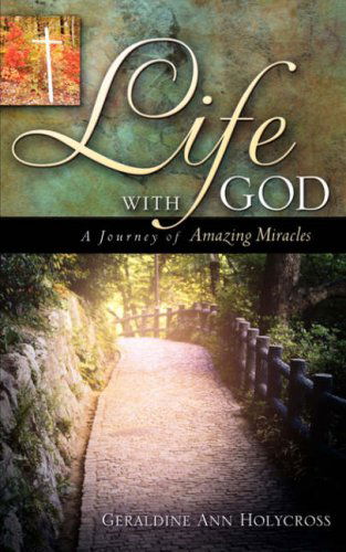 Cover for Geraldine Ann Holycross · Life with God (Paperback Book) (2007)
