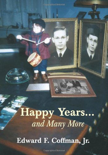 Cover for Edward F. Coffman Jr · Happy Years...and Many More (Pocketbok) (2012)