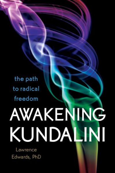 Cover for Lawrence Edwards · Awakening Kundalini: The Path to Radical Freedom (Paperback Book) [Abridged edition] (2013)