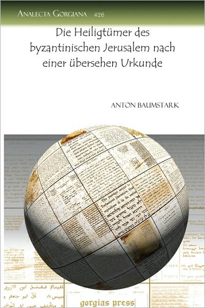 Cover for Anton Baumstark · Die Heiligtumer des byzantinischen Jerusalem nach einer ubersehen Urkunde - Analecta Gorgiana (Paperback Book) (2010)