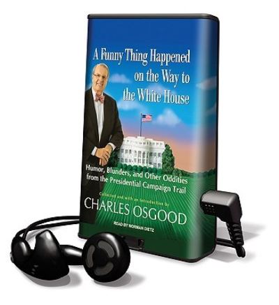 Cover for Charles Osgood · A Funny Thing Happened on the Way to the White House (N/A) (2009)