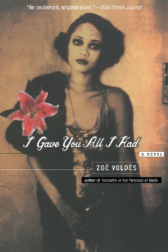 Cover for Zoe Valdes · I Gave You All I Had: A Novel (Paperback Book) (2014)