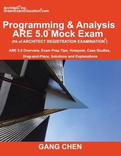 Cover for Gang Chen · Programming &amp; Analysis  ARE 5.0 Mock Exam : ) : ARE 5.0 Overview, Exam Prep Tips, Hot Spots, Case Studies, Drag-and-Place, Solutions and Explanations (Pocketbok) (2017)