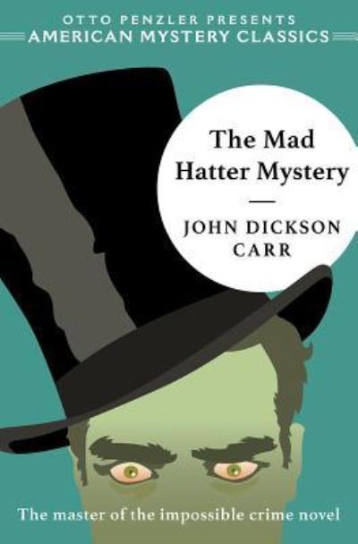 The Mad Hatter Mystery - John Dickson Carr - Books - Penzler Publishers - 9781613161326 - May 7, 2019