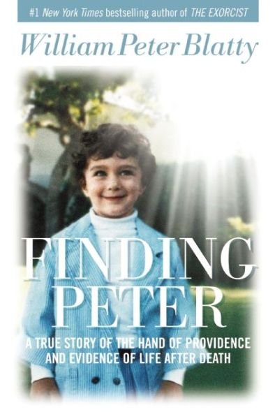 Cover for William Peter Blatty · Finding Peter: A True Story of the Hand of Providence and Evidence of Life after Death (Innbunden bok) (2015)