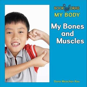 Cover for Dana Meachen Rau · My Bones and Muscles (Book) (2013)