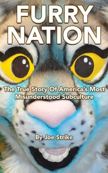 Cover for Strike, Joe (Joe Strike) · Furry Nation: The True Story of America's Most Misunderstood Subclulture (Paperback Book) (2017)