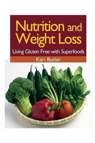 Cover for Kari Butler · Nutrition and Weight Loss: Living Gluten Free with Superfoods (Paperback Book) (2013)