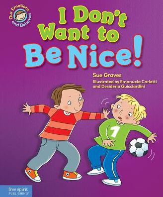 Cover for Sue Graves · I Don't Want to Be Nice!: A Book about Showing Kindness - Our Emotions and Behavior (Hardcover Book) (2017)