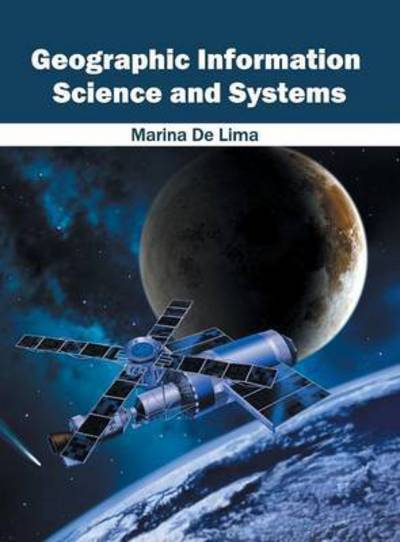 Geographic Information Science and Systems - Marina De Lima - Books - CLANRYE INTERNATIONAL - 9781632405326 - July 26, 2016