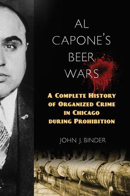 Cover for John J. Binder · Al Capone's Beer Wars: A Complete History of Organized Crime in Chicago during Prohibition (Paperback Book) (2022)