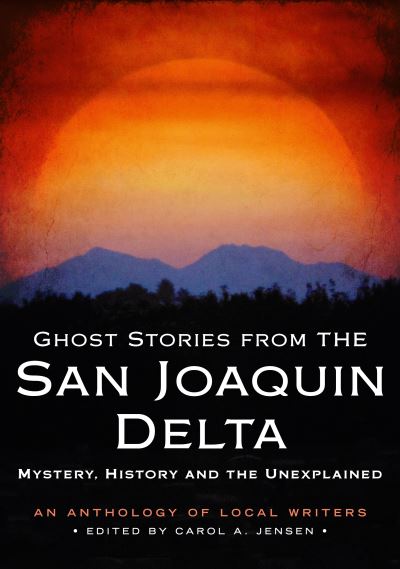 Cover for Carol A Jensen · Ghost Stories from the San Joaquin Delta (Paperback Book) (2021)