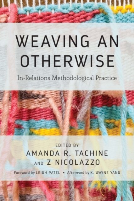 Cover for Z Nicolazzo · Weaving an Otherwise: In-Relations Methodological Practice (Gebundenes Buch) (2022)