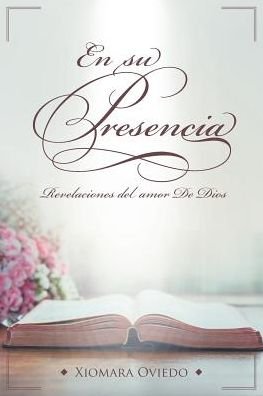 Cover for Xiomara Oviedo · En su Presencia: Revelaciones del amor de Dios (Taschenbuch) (2018)