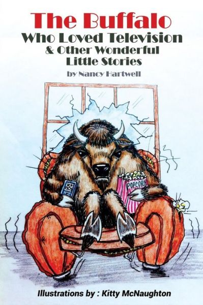 Cover for Nancy Hartwell · The Buffalo Who Loved Television &amp; Other Wonderful Little Stories (Paperback Book) (2019)