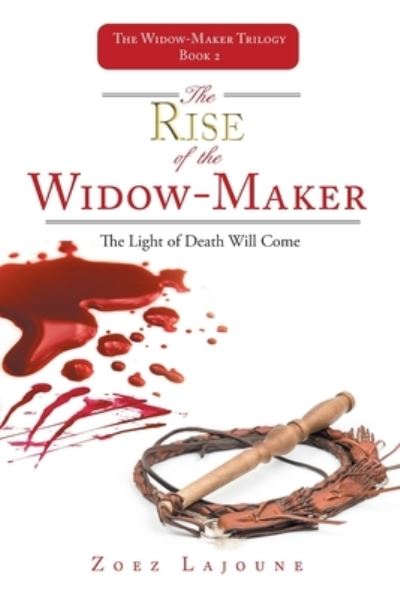 Cover for Zoez Lajoune · The Rise of the Widow-Maker: The Light of Death Will Come (Paperback Book) (2020)