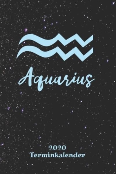 Cover for Zodiac Fanatic · Sternzeichen Terminkalender 2020 - Wassermann Aquarius (Taschenbuch) (2019)