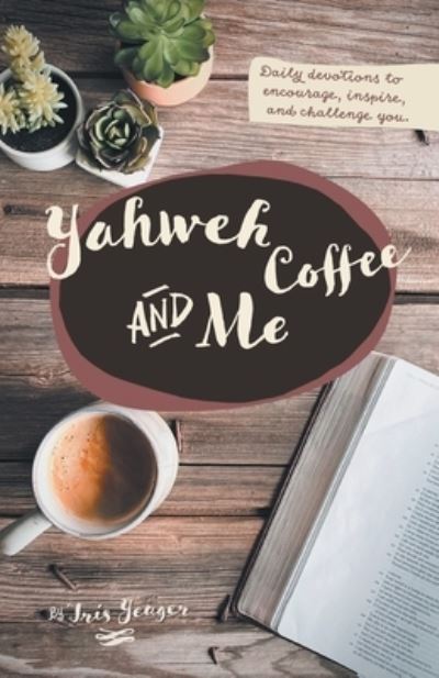 Cover for Iris Yeager · Yahweh Coffee and Me (Book) (2022)