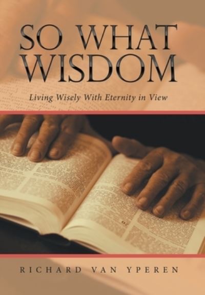 Cover for Richard Van Yperen · So What Wisdom (Book) (2022)