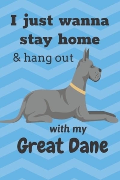 Cover for Wowpooch Blog · I just wanna stay home &amp; hang out with my Great Dane (Paperback Book) (2019)