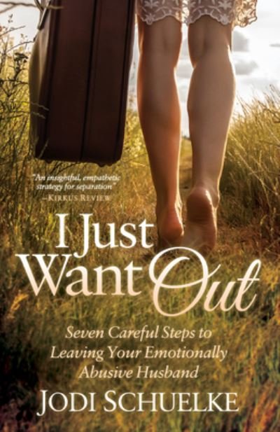 I Just Want Out: Seven Careful Steps to Leaving Your Emotionally Abusive Husband - Jodi Schuelke - Böcker - Morgan James Publishing llc - 9781683502326 - 22 juni 2017