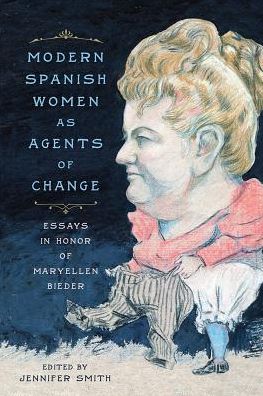 Cover for Jennifer Smith · Modern Spanish Women as Agents of Change: Essays in Honor of Maryellen Bieder (Paperback Book) (2018)