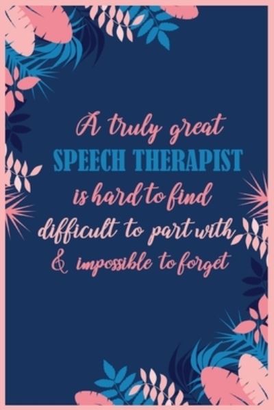 Cover for Parvin Akter · A Truly Great Speech Therapist is Hard to Find Difficult to Part with &amp; Impossible to Forget (Paperback Bog) (2019)