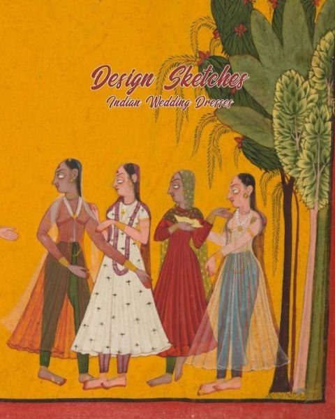 Cover for Marjb Design Skechbooks · Indian Wedding Dresses Design Sketches (Taschenbuch) (2019)