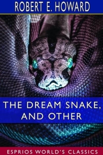 Cover for Robert E Howard · The Dream Snake, and Other (Esprios Classics) (Paperback Bog) (2024)