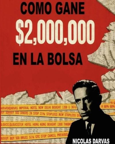 Cover for Nicolas Darvas · Como Gane $2,000,000 En La Bolsa (Paperback Book) (2024)