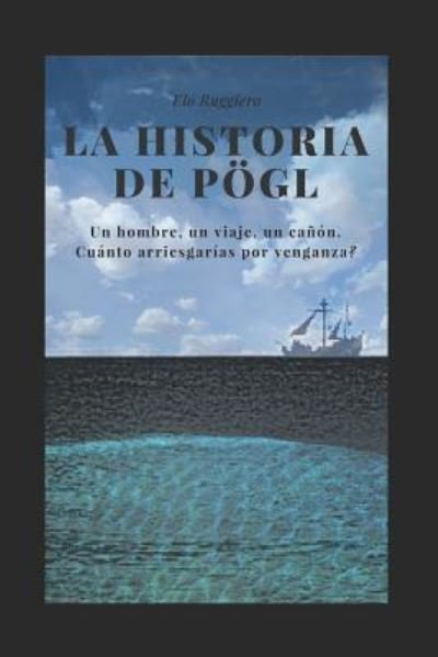 Cover for Elo Ruggiero · La Historia de Poegl (Taschenbuch) (2018)