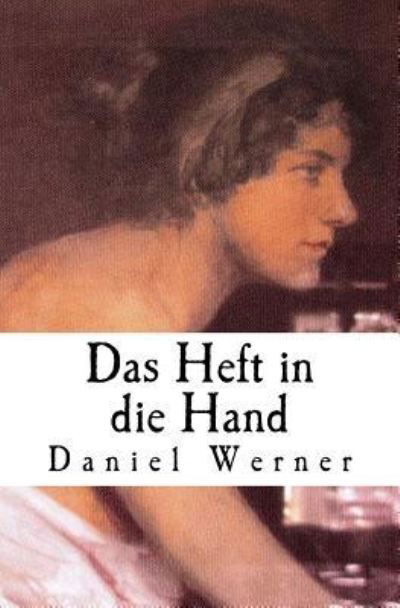 Cover for Daniel Werner · Das Heft in die Hand (Pocketbok) (2018)