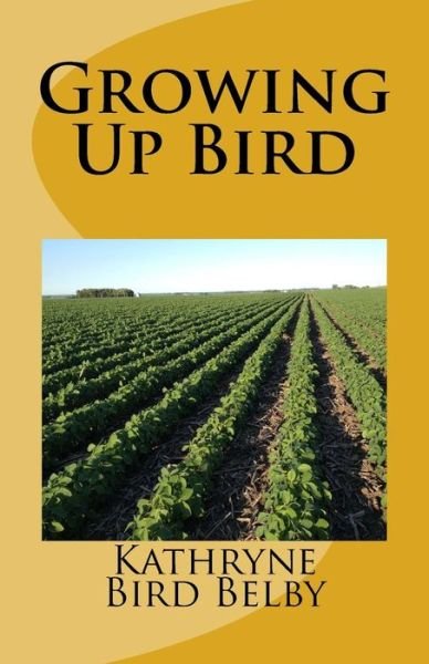 Cover for Kathryne Bird Belby · Growing Up Bird (Paperback Bog) (2018)