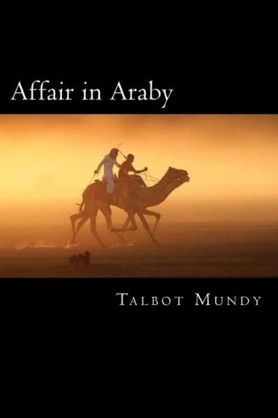 Affair in Araby - Talbot Mundy - Books - Createspace Independent Publishing Platf - 9781720854326 - June 7, 2018