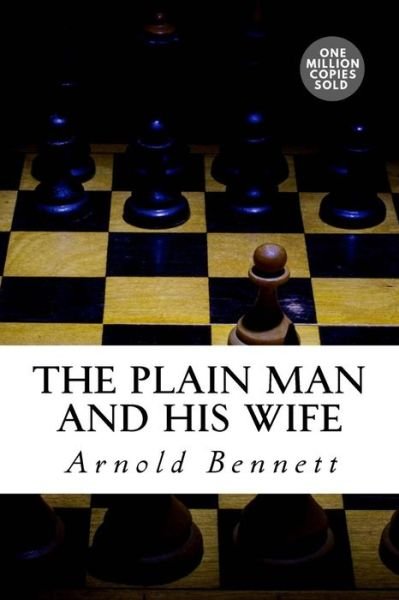 Cover for Arnold Bennett · The Plain Man and His Wife (Paperback Bog) (2018)