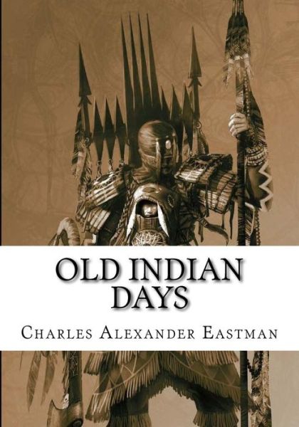 Cover for Charles Alexander Eastman · Old Indian Days (Paperback Book) (2018)